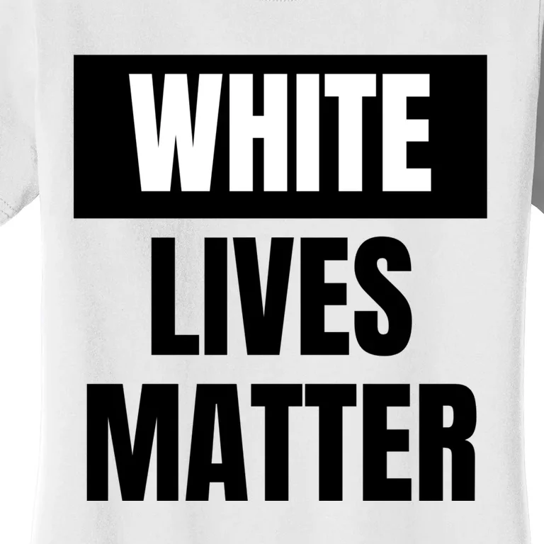 White Lives Matter Sign Women's T-Shirt