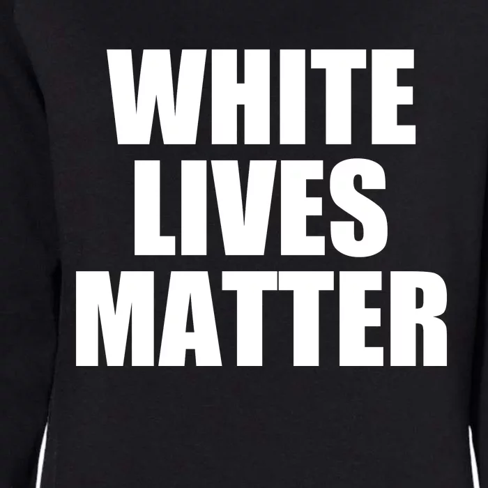 White Lives Matter Womens California Wash Sweatshirt