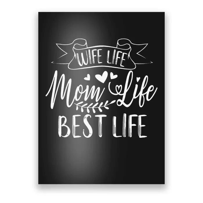 Wife Life Mom Life Best Life For Mother's Day Poster