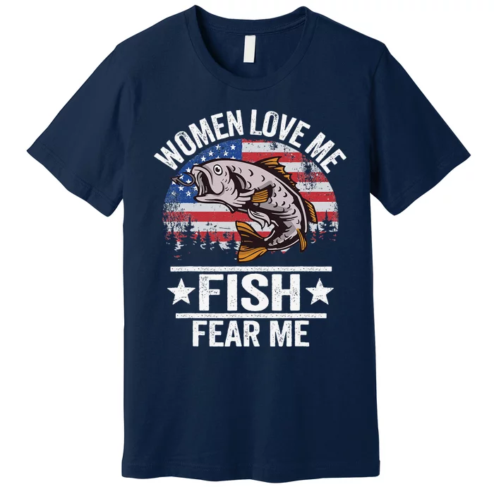 Women Love Me Fish Fear Me Vintage Funny Bass Fishing Premium T-Shirt