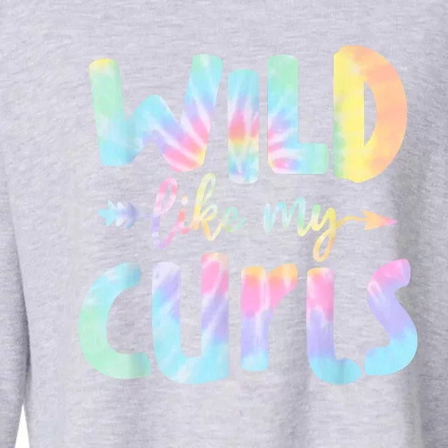 Wild Like My Curls Funny Curly Hair Le Tie Dye Cropped Pullover Crew