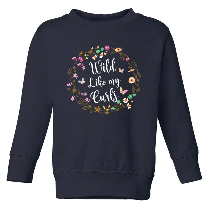 Wild Like My Curls Curly Haired For Women Girls Toddler Sweatshirt