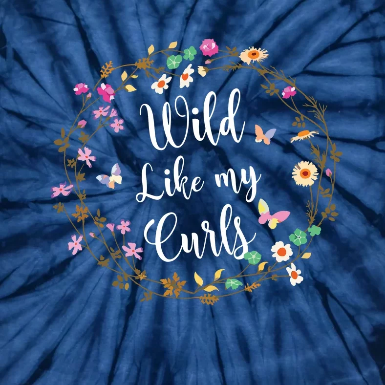 Wild Like My Curls Curly Haired For Women Girls Tie-Dye T-Shirt