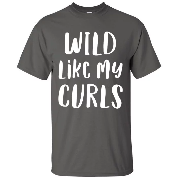 Wild Like My Curls Curly Haired Funny Tall T-Shirt