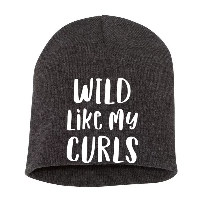 Wild Like My Curls Curly Haired Funny Short Acrylic Beanie