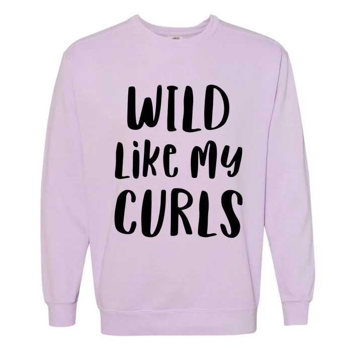 Wild Like My Curls Curly Haired Funny Garment-Dyed Sweatshirt