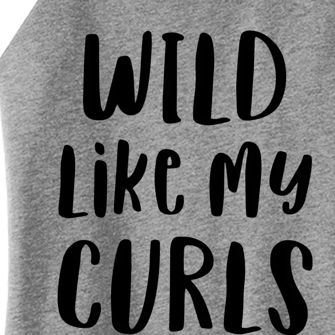 Wild Like My Curls Curly Haired Funny Women’s Perfect Tri Rocker Tank