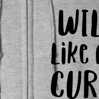 Wild Like My Curls Curly Haired Funny Full Zip Hoodie