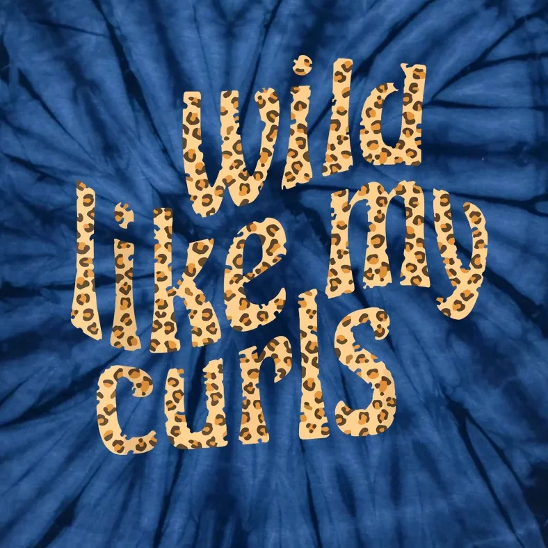 Wild Like My Curls Cute Curly Hair Leopard Cheetah Print Tie-Dye T-Shirt