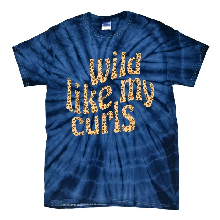 Wild Like My Curls Cute Curly Hair Leopard Cheetah Print Tie-Dye T-Shirt