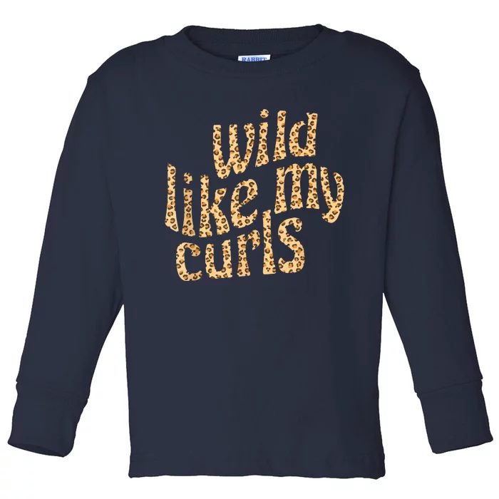 Wild Like My Curls Cute Curly Hair Leopard Cheetah Print Toddler Long Sleeve Shirt