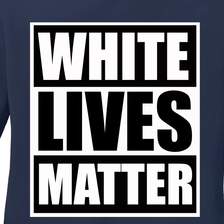 White Lives Matter Ladies Long Sleeve Shirt