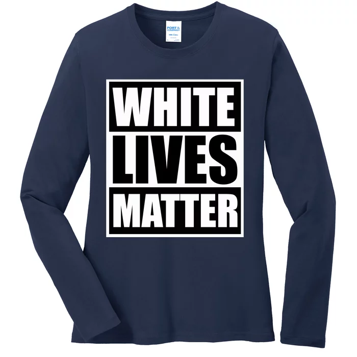 White Lives Matter Ladies Long Sleeve Shirt