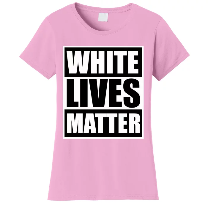 White Lives Matter Women's T-Shirt