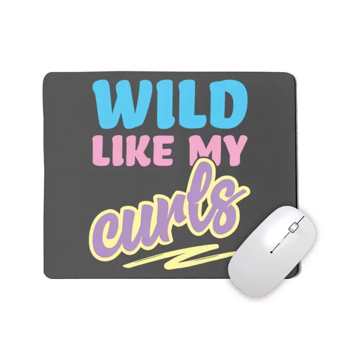 Wild Like My Curls Cute Curly Haired For Women Girls Mousepad