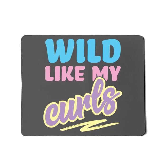 Wild Like My Curls Cute Curly Haired For Women Girls Mousepad