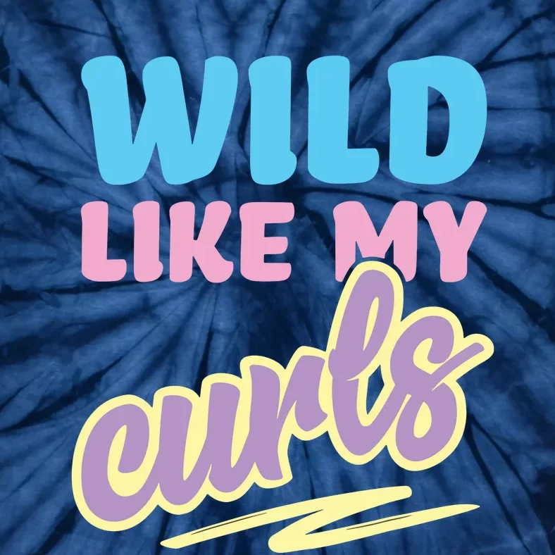 Wild Like My Curls Cute Curly Haired For Women Girls Tie-Dye T-Shirt