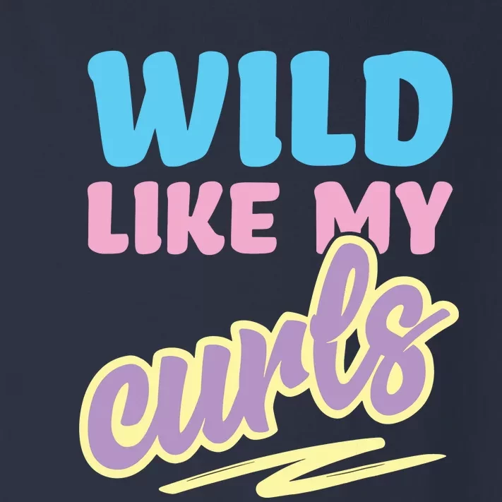 Wild Like My Curls Cute Curly Haired For Women Girls Toddler Long Sleeve Shirt