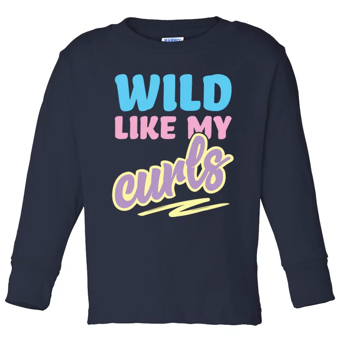 Wild Like My Curls Cute Curly Haired For Women Girls Toddler Long Sleeve Shirt