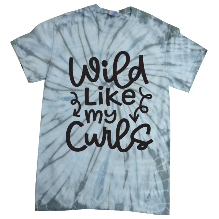 Wild Like My Curls Cute Natural Curly Hair Funny Tie-Dye T-Shirt