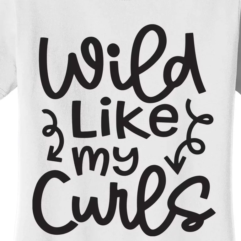 Wild Like My Curls Cute Natural Curly Hair Funny Women's T-Shirt