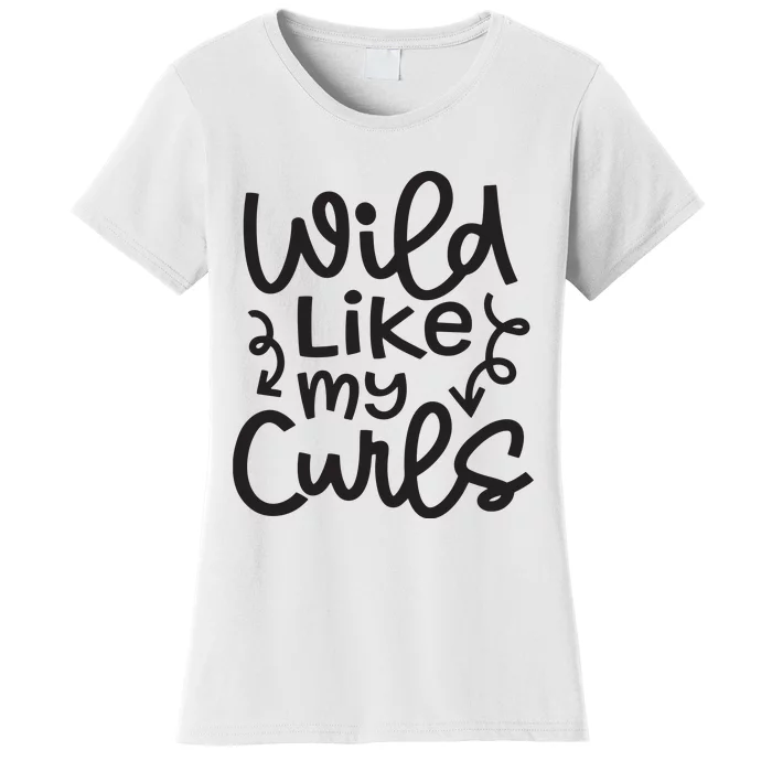 Wild Like My Curls Cute Natural Curly Hair Funny Women's T-Shirt