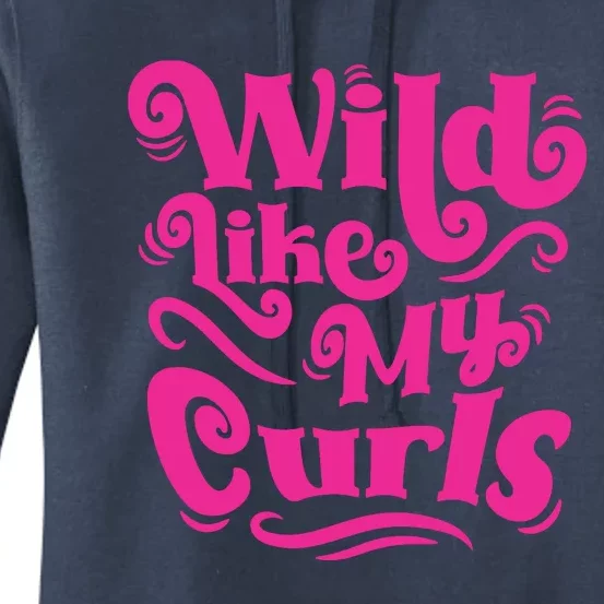 Wild Like My Curls For Curly Haired Kids And Adults Women's Pullover Hoodie