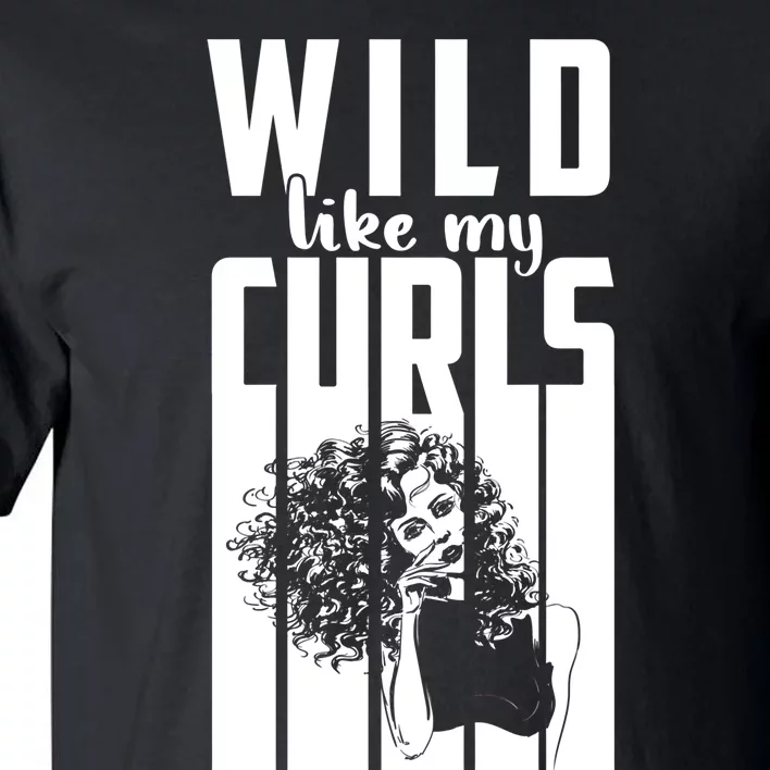 Wild Like My Curls Cute Curly Haired And Gift Cute Gift Tall T-Shirt