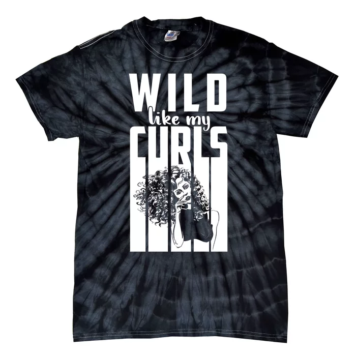 Wild Like My Curls Cute Curly Haired And Gift Cute Gift Tie-Dye T-Shirt