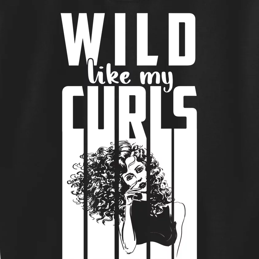 Wild Like My Curls Cute Curly Haired And Gift Cute Gift Kids Sweatshirt