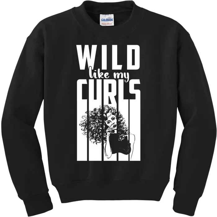 Wild Like My Curls Cute Curly Haired And Gift Cute Gift Kids Sweatshirt