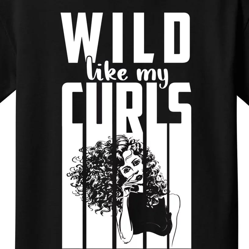 Wild Like My Curls Cute Curly Haired And Gift Cute Gift Kids T-Shirt