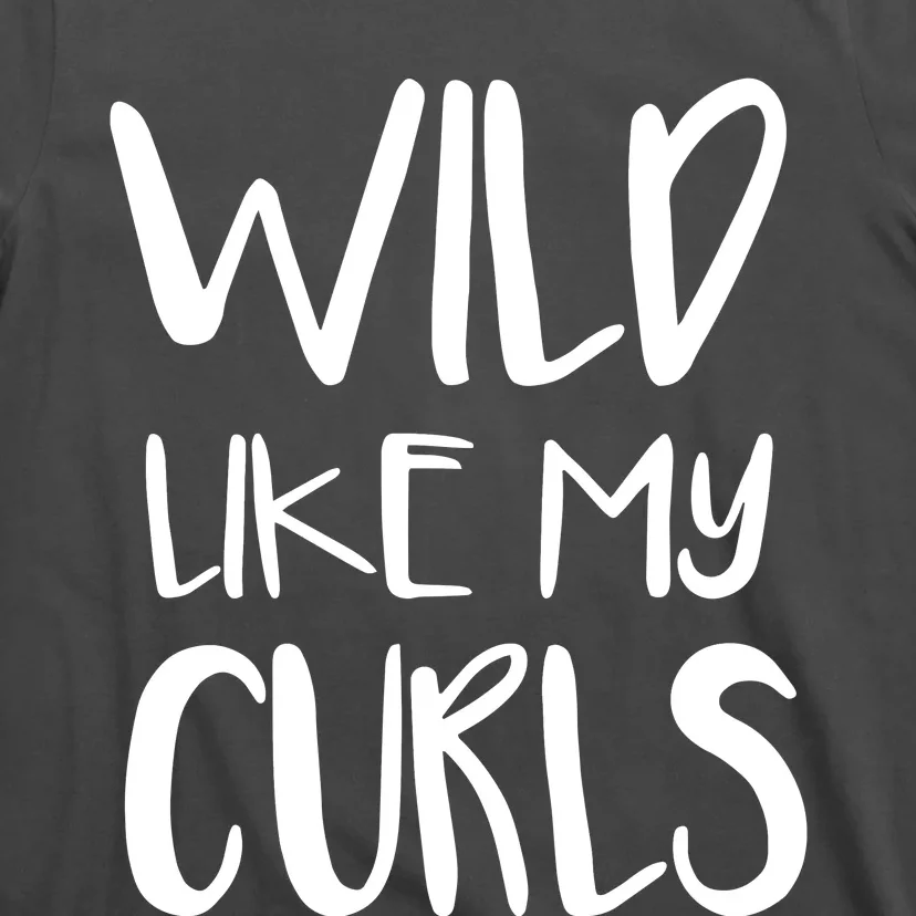 Wild Like My Curls Cute Curly Hair Design T-Shirt