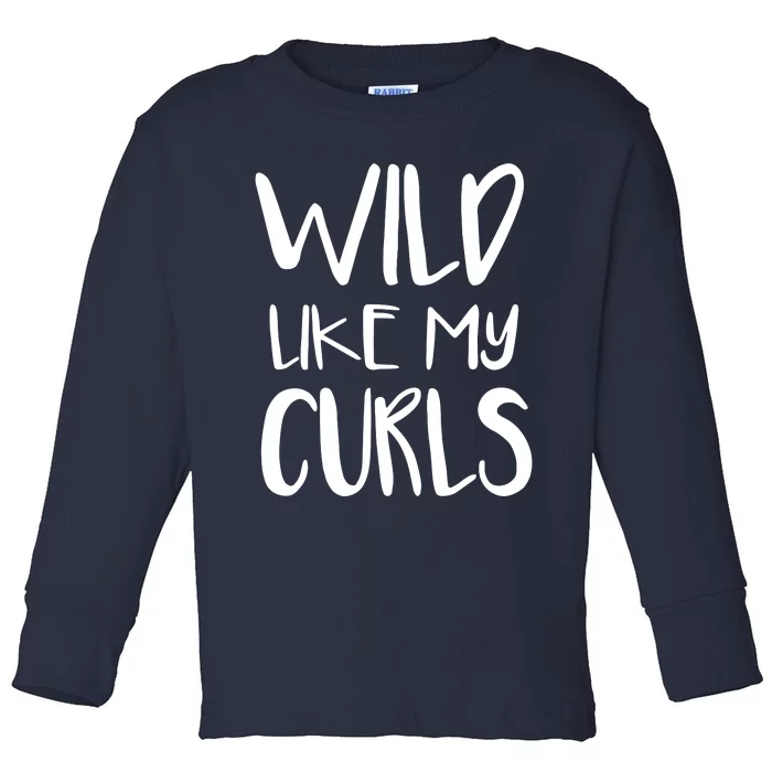 Wild Like My Curls Cute Curly Hair Design Toddler Long Sleeve Shirt