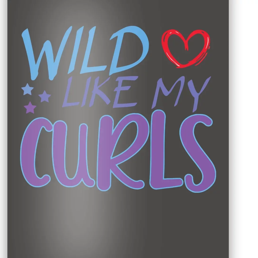 Wild Like My Curls Funny Curly Haired Girl Poster