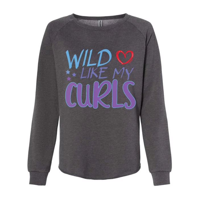 Wild Like My Curls Funny Curly Haired Girl Womens California Wash Sweatshirt