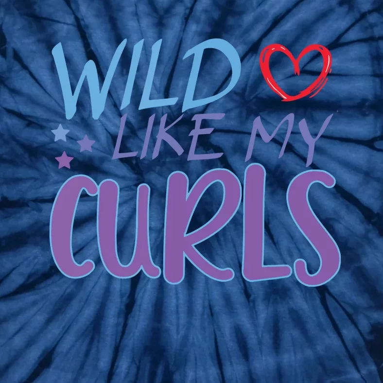 Wild Like My Curls Funny Curly Haired Girl Tie-Dye T-Shirt