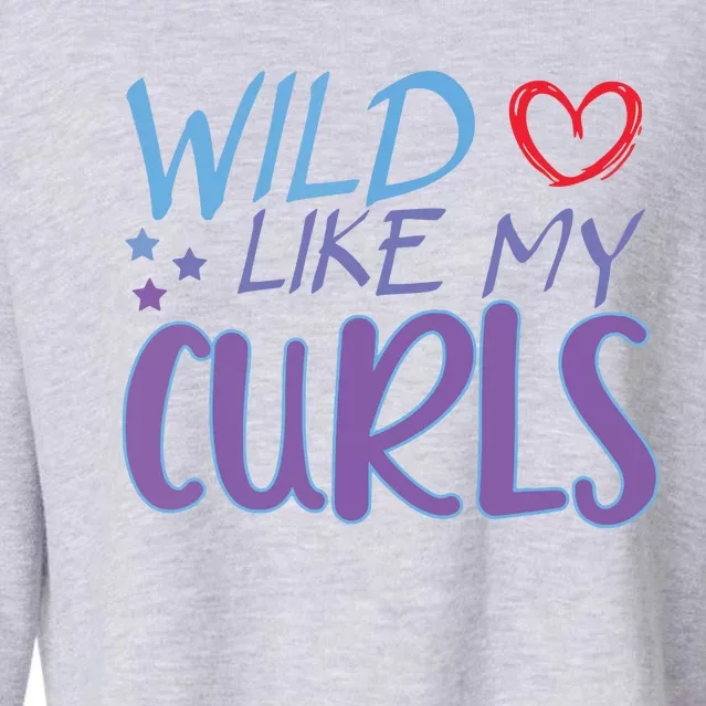 Wild Like My Curls Funny Curly Haired Girl Cropped Pullover Crew