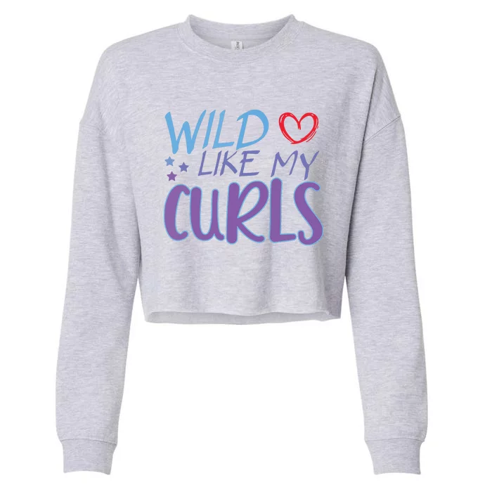 Wild Like My Curls Funny Curly Haired Girl Cropped Pullover Crew