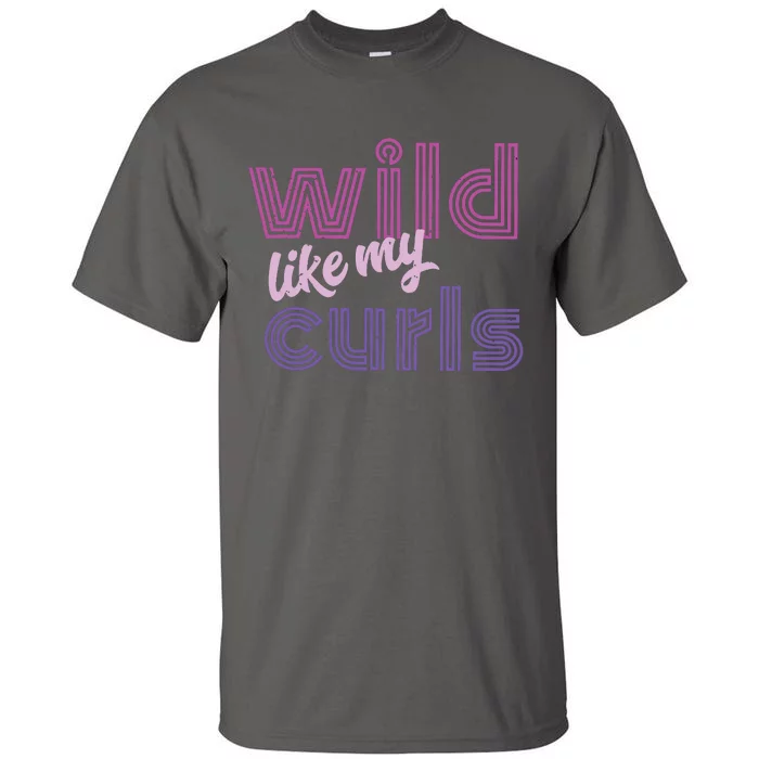 Wild Like My Curls Funny Cute Curly Haired People Quote Tall T-Shirt