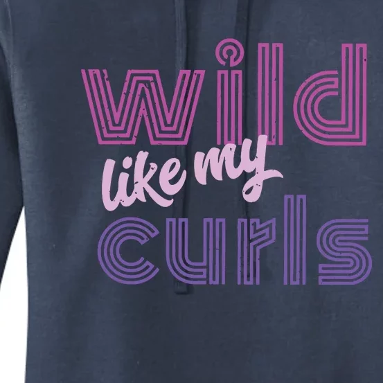 Wild Like My Curls Funny Cute Curly Haired People Quote Women's Pullover Hoodie