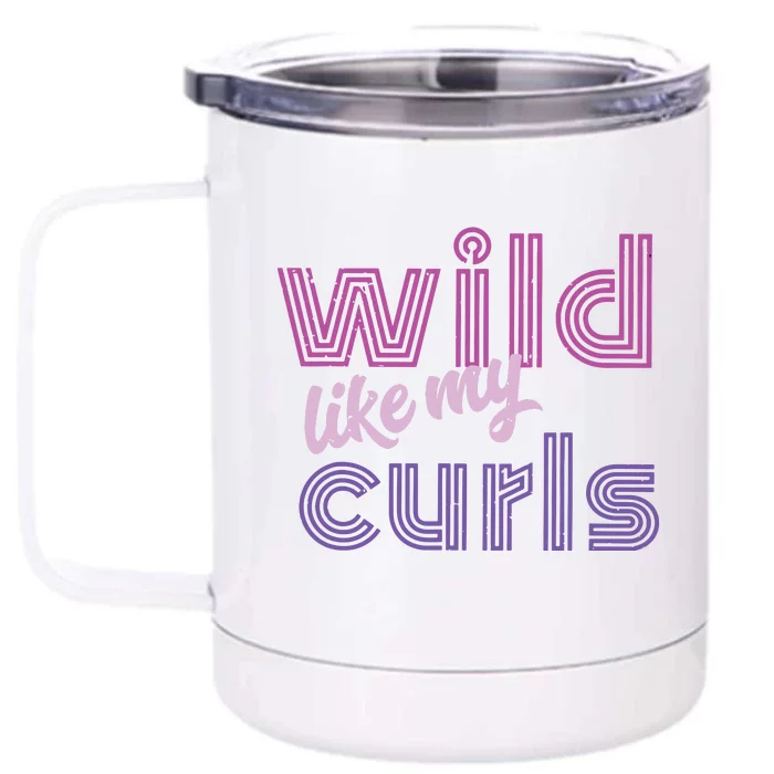 Wild Like My Curls Funny Cute Curly Haired People Quote Front & Back 12oz Stainless Steel Tumbler Cup