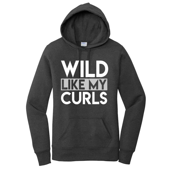 Wild Like My Curls Funny Saying Curly Haired Women's Pullover Hoodie