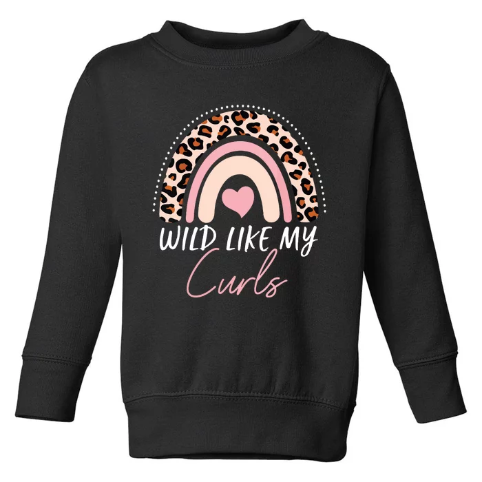 Wild Like My Curls Girls Funny Curly Hair Rainbow Toddler Sweatshirt