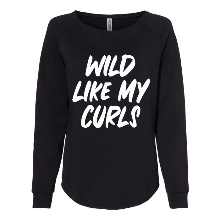 Wild Like My Curls Natural Hair Curly Womens California Wash Sweatshirt