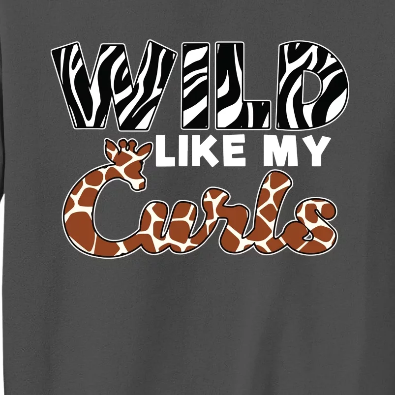 Wild Like My Curls Safari African Giraffe Zebra Tall Sweatshirt