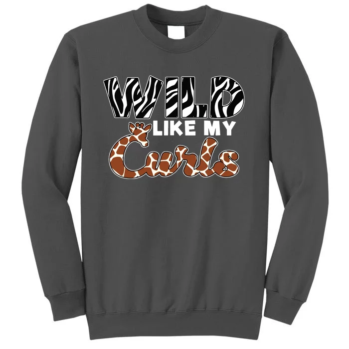 Wild Like My Curls Safari African Giraffe Zebra Tall Sweatshirt