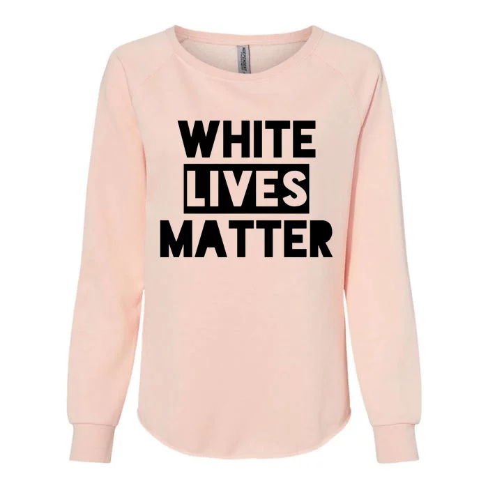 White Lives Matter Civil Rights Equality Womens California Wash Sweatshirt