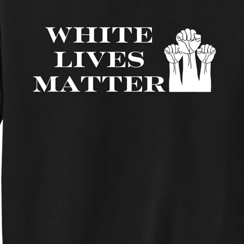 White Lives Matter Sweatshirt