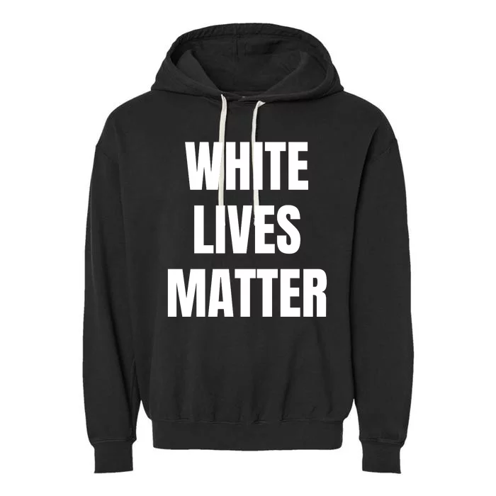 White Lives Matter Garment-Dyed Fleece Hoodie